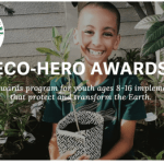 ECO-HERO AWARDS FOR YOUNG ENVIRONMENTALISTS