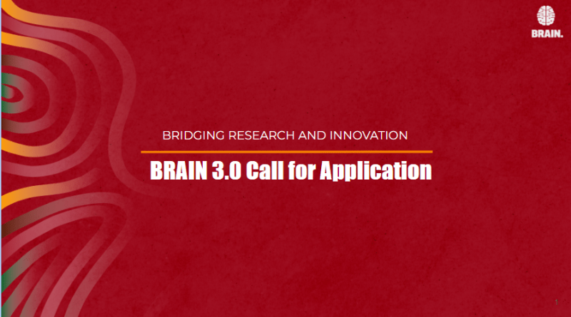 BRAIN 3.0 CALL FOR APPLICATIONS - BRIDGING RESEARCH AND INNOVATIONS
